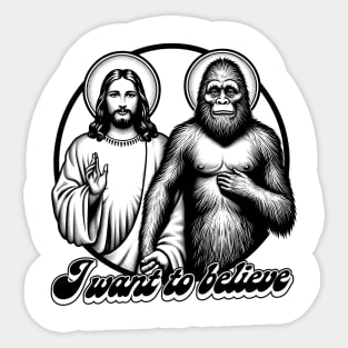 Jesus & Bigfoot --- I Want To Believe Sticker